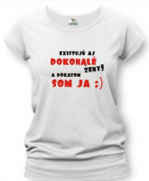 Existujú aj dokonalé ženy a dôkazom som JA